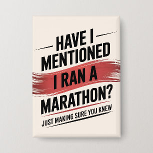 Had ik al gezegd dat ik een marathon heb gelopen? button