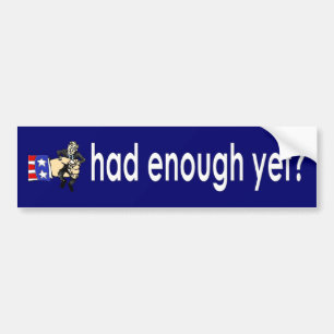 Had je al genoeg? bumpersticker