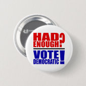 Had je genoeg? Stemming democratisch! Ronde Button 5,7 Cm (Voorkant /achterkant)