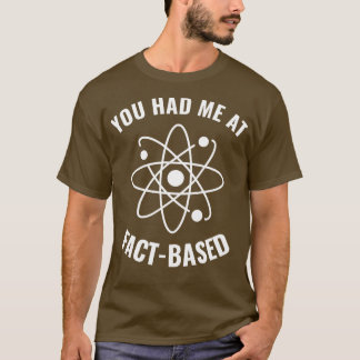 Had me bij FactBased Funny Science Geek 1 T-shirt