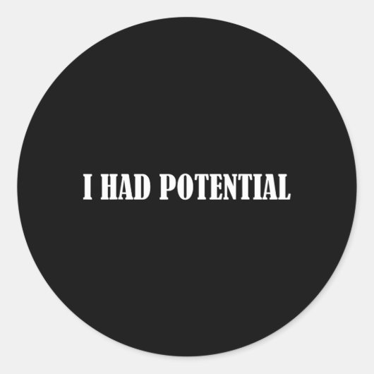 Had Potentieel Grappige Quote Sarcasme Humor Meme Ronde Sticker (Voorkant)