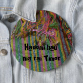 Hadomi hau nia rai timor ronde button 6,0 cm (In situ)