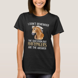 Haflingers zijn het antwoord Haflinger Paard T-shirt