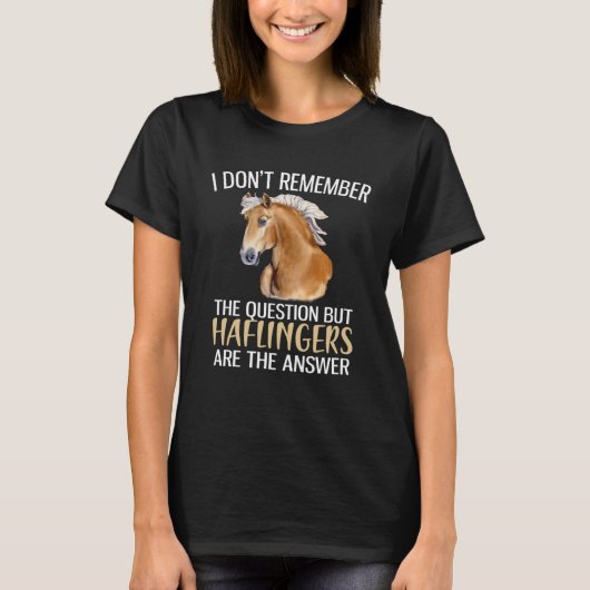 Haflingers zijn het antwoord Haflinger Paard T-shirt (Voorkant)