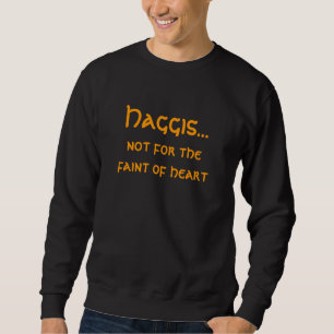 Haggis... niet voor de zwakte van het hart. trui