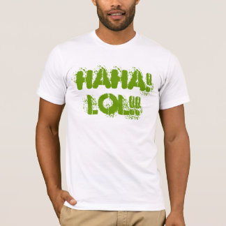 HAHA! LOL! T-Shirt