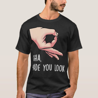 Haha Made you look Funny Finger Cirkel Hand Game G T-shirt