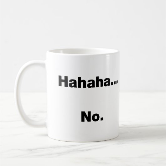 Hahaha…Nee Koffiemok (Links)