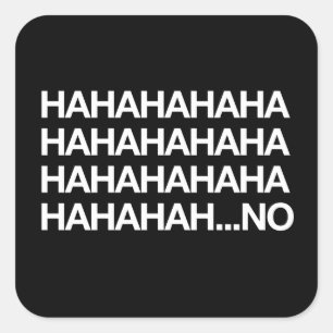 Hahahaha...nee Vierkante Sticker