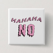 "hahahaha NO" Button Gothic