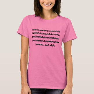 hahahaha... t-shirt