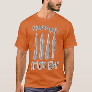 HaHaHaHaStickem Throwing Knives T-shirt