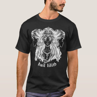 Hail Lilith Dark Demon Goddess Witch Pagan Satan O T-shirt