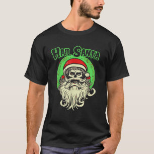 Hail Santa Funny Skull Fiend Santa Claus Dark Chri T-shirt
