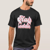 Hair Baddie Hair Artist Hair Stylist Hairdresser T-shirt (Voorkant)