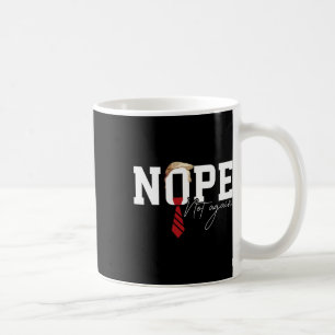 Hair Funny Trump Shirt Politieke humor Nope Not Ag Koffiemok