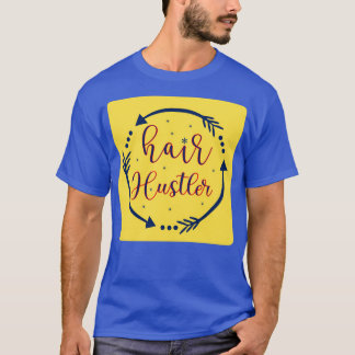 Hair Hustler 5 T-shirt