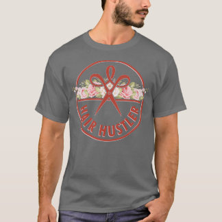 Hair Hustler Haarstylist Hairdresser Gift Idea pri T-shirt