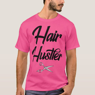 Hair Hustler Hairdresser Design T-shirt