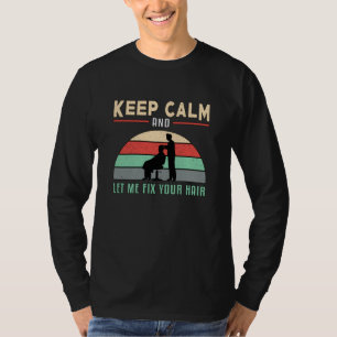 Hair Stylist Barber Hairdresser Keep Calm Gift T-shirt