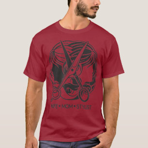 Hair Stylist Beauty Salon Wife Mam Stylist T-shirt