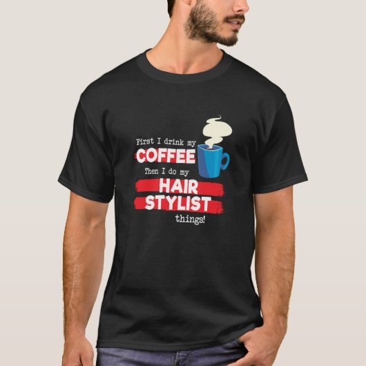 Hair Stylist & Coffee Appreciation Saying T-shirt (Voorkant)