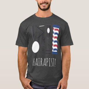 Hairapist Funny Hairdresser Barber Hair Stylist 11 T-shirt