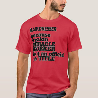Hairdresser Funny Hairdresser GiftPresent T-shirt