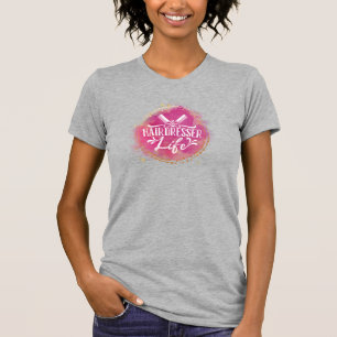 Hairdresser Life Beautician Hair Stylist Salon T-shirt