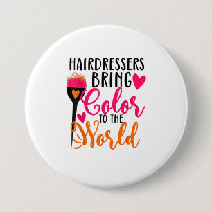 Hairdressers brengen kleur mee naar de wereld grap ronde button 7,6 cm