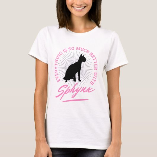 Hairless Sphynx Cat Alles is beter voor vrouwen T-shirt (Voorkant)