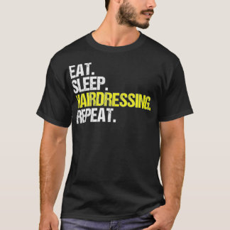 Hairstylist Eat Sleep Hairdressing Coiffeur Hairdr T-shirt