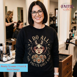 Hairstylist -  I Do All the Pretty Girls Hair Trui