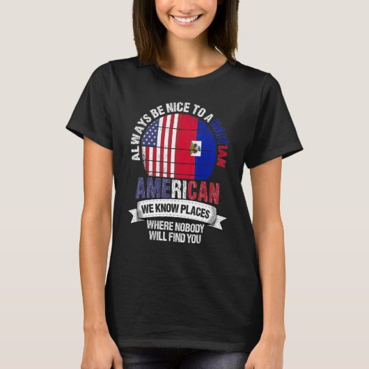Haitian American We know Places where Country Hait T-shirt (Voorkant)