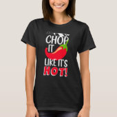 Hak het alsof het Hot Sharp Chili Cook is T-shirt (Voorkant)