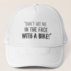 "Hak me niet in het gezicht met een bike!" Trucker Pet