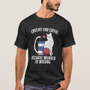 Haken En Koffie Omdat Moord Verkeerd Is Kat Café T-shirt