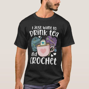 Haken Ik Wil Net Thee Drinken En Haken Grappig T-shirt