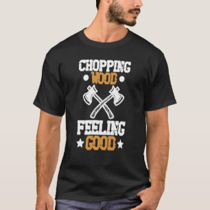 Hakken Hout Gevoel Goede Houtbewerker T-shirt