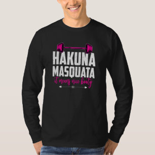 Hakuna Masquata betekent een mooi werkoutgewichtLi T-shirt