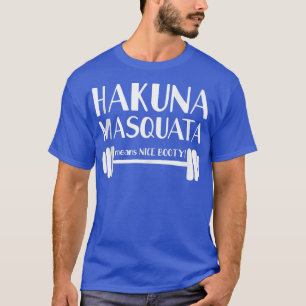 Hakuna Masquata betekent een mooi werkoutgewichtLi T-shirt