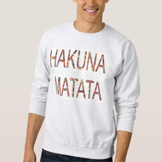Hakuna Matata Alles is wel goed Mannen Sweatshirt (Voorkant)