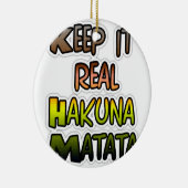 Hakuna Matata bewaart het echte geschenken Keramisch Ornament (Rechts)