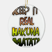 Hakuna Matata bewaart het echte geschenken Keramisch Ornament (Links)