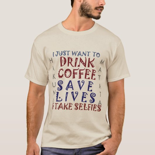 Hakuna Matata Drink Coffee Save Lives T-shirt (Voorkant)