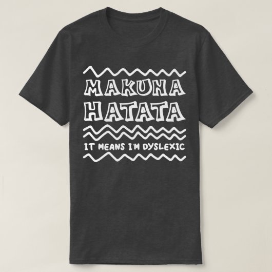 Hakuna Matata Dyslexia Bewustheid T-shirt (Design voorkant)