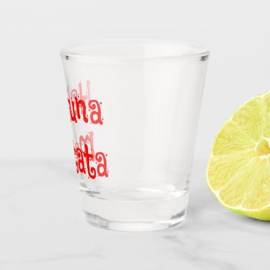 Hakuna Matata Fun Red Font Shot Glas (Rechts)