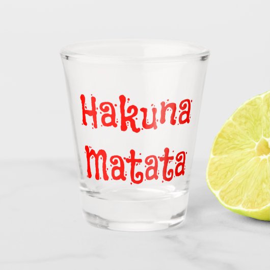 Hakuna Matata Fun Red Font Shot Glas (Voorkant)