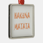 Hakuna Matata Gifts Cool Text Metalen Ornament (Rechts)
