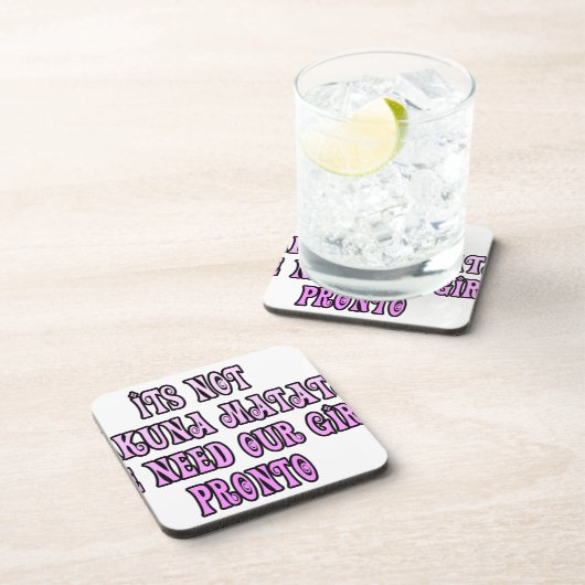 Hakuna Matata hebben onze Girls Pronto nodig Bier Onderzetter (Rechterzijde)